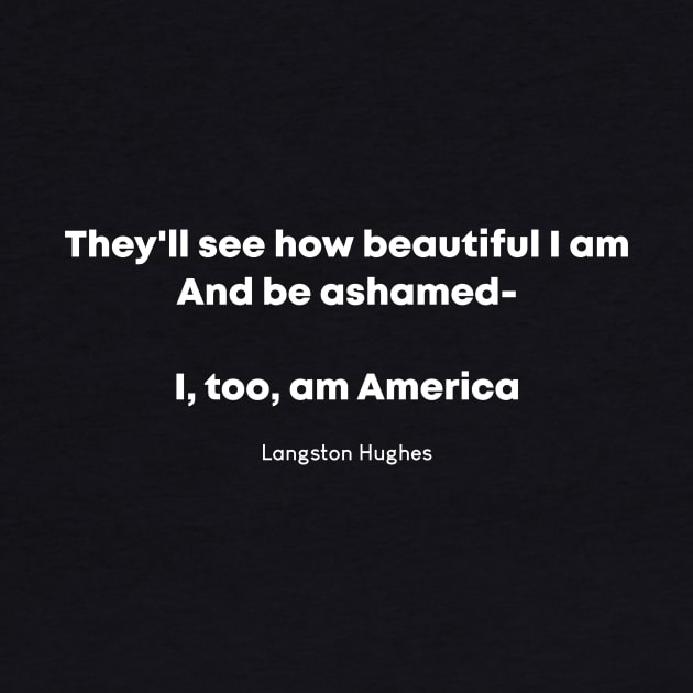 I, too, am America - Langston Hughes Quote by Obstinate and Literate